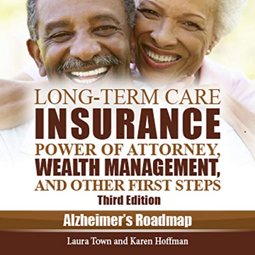 Long-Term Care Insurance, Power of Attorney, Wealth Management, and Other First Steps: Alzheimer's R by Laura Town