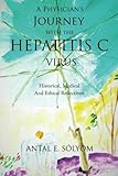 A Physician's Journey with the Hepatitis C Virus: Historical, Medical and Ethical Reflections