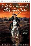 Front cover for the book I Rode a Horse of Milk White Jade by Diane Lee Wilson
