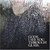 I SEE YOU THROUGH GLASS                           