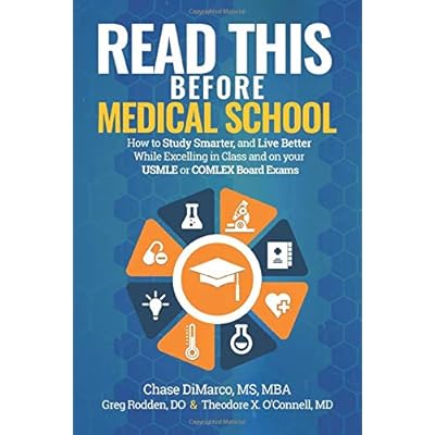 Read This Before Medical School: How to Study Smarter and Live Better While Excelling in Class and on your USMLE or COMLEX Board Exams Read This Before Medical School: How to Study Smarter and Live Better While Excelling in Class and on your USMLE or COMLEX Board Exams
