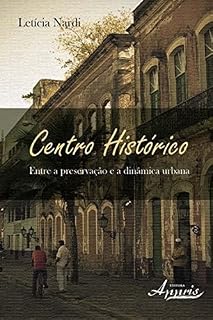 Livro Centro Histórico: Entre a Preservação e a Dinâmica Urbana (Administração e Gestão: Administração e Gestão Pública)