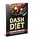 Dash Diet: Dash Diet Cookbook for Weight Loss: Includes Easy to Cook Dash Diet Recipes for Healthy Living!