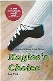 Kaylee's Choice (Kaylee O'Shay, Irish Dancer Book 1)
