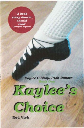 Kaylee's Choice (Kaylee O'Shay, Irish Dancer Book 1)