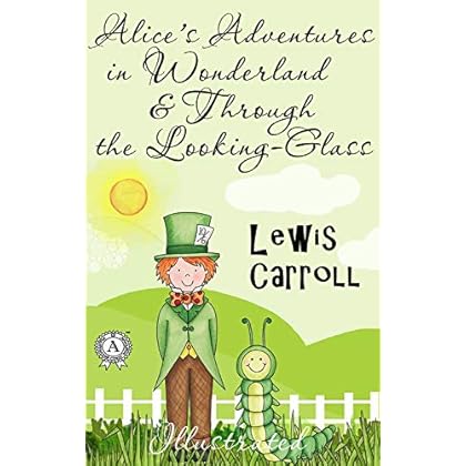Lewis Carroll – Alice’s Adventures in Wonderland & Through the Looking-Glass  (Illustrated) (English Edition) de Lewis Carroll