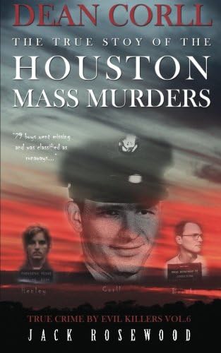 Dean Corll: The True Story of The Houston Mass Murders: Historical Serial Killers and Murderers (True Crime by Evil Killers)