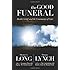 The Good Funeral: Death, Grief, and the Community of Care