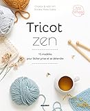 Tricot zen : 15 modèles pour lâcher prise et se détendre by 