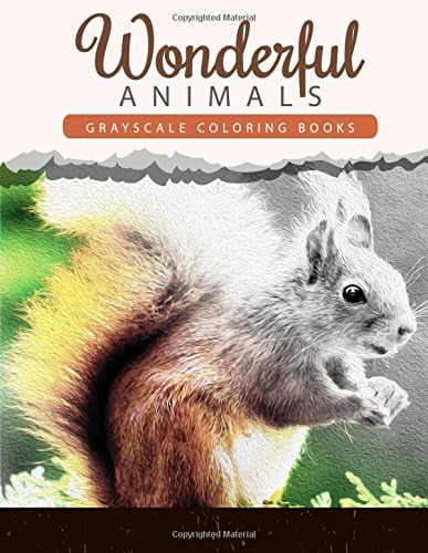 Wonderful Animals: Grayscale coloring books Anti-Stress Art Therapy for Busy People (Adult Coloring Books Series)