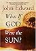 What If God Were the Sun?