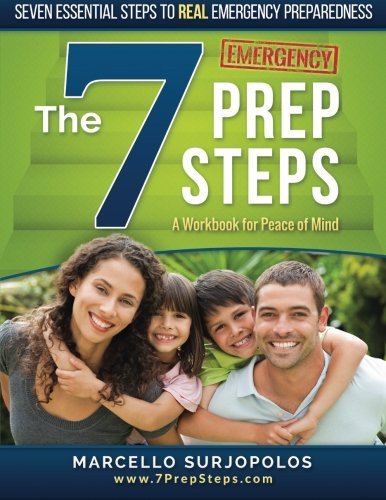The 7 Prep Steps: Seven Essential Steps to REAL Emergency Preparedness