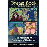 Dream Book Mystical Dream Interpretation And Dictionary Of Dream Symbols Dream Book Trilogy Volume 3 Hamilton Parker Craig 9781533322425 Amazon Com Books