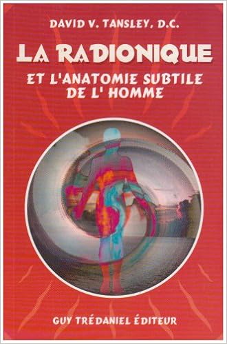 Amazon Fr La Radionique Et L Anatomie Subtile De L Homme Tansley David V Leibovici Antonia Livres Amazon Fr La Radionique Et L Anatomie Subtile De L Homme Tansley David V Leibovici Antonia Livres