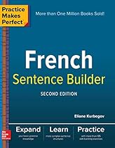 Practice Makes Perfect French Sentence Builder Practice Makes Perfect French Sentence Builder
