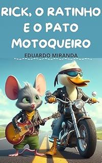 Livro Rick, o Ratinho e Pato Motoqueiro: A Jornada Para o Sucesso