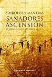 Simbolos y mantras sanadores para la ascension (Espiritualidad, metafisica y vida interior) (Spanish by 