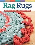 Rag Rugs, 2nd Edition, Revised and Expanded: 16 Easy Crochet Projects to Make with Strips of Fabric (Design Originals) Beginner-Friendly Techniques & Instructions for Square, Round, Oval, & Heart Rugs by Suzanne McNeill