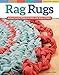 Rag Rugs, 2nd Edition, Revised and Expanded: 16 Easy Crochet Projects to Make with Strips of Fabric (Design Originals) Beginner-Friendly Techniques & Instructions for Square, Round, Oval, & Heart Rugs by Suzanne McNeill