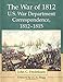 The War of 1812 U.S. War Department Correspondence, 1812-181the War of 1812 U.S. War Department Corr by John C Fredriksen