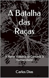 Livro A Batalha das Raças: A Maior História Já Contada à Humanidade