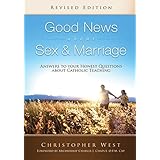 Good News About Sex &amp; Marriage (Revised Edition): Answers to Your Honest Questions about Catholic Teaching