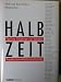 Halbzeit: Fu¨nfzig 50ja¨hrige zur Schweiz : Provokationen, Optionen, Visionen (German Edition) 3859321250 Book Cover