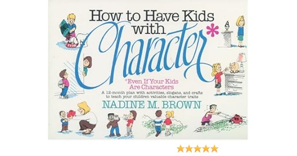How To Have Kids With Character Even If Your Kids Are Characters