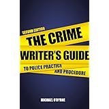 The Crime Writer's Guide to Police Practice and Procedure