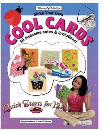 Make Your Own Cool Cards 25 Awesome Notes Invitations Quick Starts For Kids Blanchette Peg 9781885593962 Amazon Com Books