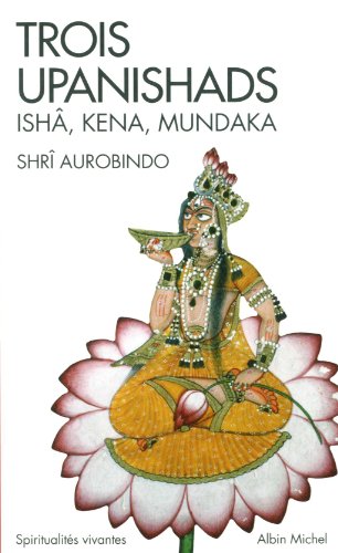 Trois upanishads (Ishâ, Kena, Mundaka) by Sri Aurobindo