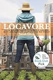 Front cover for the book Locavore From Farmers Fields to Rooftop Gardenshow Canadians Are Changing the Way We Eat by Sarah Elton
