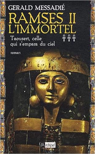 Amazon Fr Taousert Celle Qui S Empara Du Ciel Ramses Ii L Immortel Messadie Gerald Livres