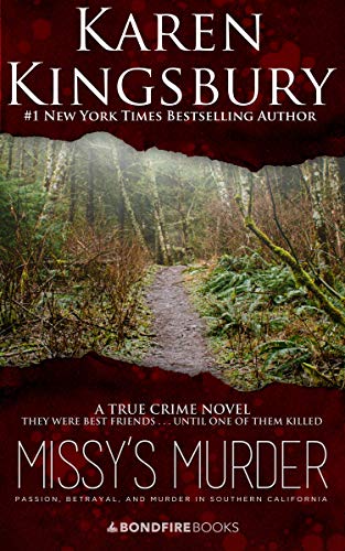 Missy's Murder: Passion, Betrayal, and Murder in Southern California by [Kingsbury, Karen]