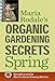 Maria Rodale's Organic Gardening Secrets: Spring by Maria Rodale