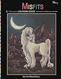Misfits A Unicorn Coloring Book for Adults and Magical Children: Magical, Mystical, Quirky, Odd and melancholic Unicorns and Girls. (Volume 7) by 