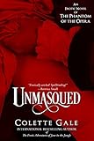 Front cover for the book Unmasqued: An Erotic Novel of The Phantom of the Opera by Colette Gale