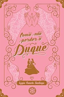 Livro Como não perder o Duque (Segredos Vitorianos Livro 1)