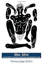 Man Alive: A True Story of Violence, Forgiveness and Becoming a Man (City Lights/Sister Spit)