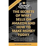 The Secrets Of What Sells On Amazon And How To Make Money Today