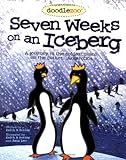 Seven Weeks on an Iceberg: A Journy to the Coldest Place on the Planet...Antarctica (Doodlezoo) by Keith Potter, Jana Leo