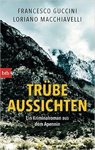 Trube Aussichten Ein Kriminalroman Aus Dem Apennin Marco Gherardini Ermittelt Band 2 Amazon De Guccini Francesco Macchiavelli Loriano V Bechtolsheim Christiane Bucher