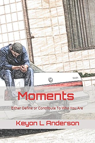 Moments Either Define or Contribute to Who You Are
