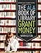 The ALA Book of Library Grant Money (Big Book of Library Grant Money)