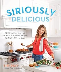 See Siriously Delicious: 100 Nutritious (and Not So Nutritious) Simple Recipes for the Real Home Cook Details