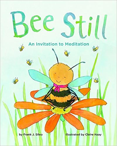 Bee Still: An Invitation to Meditation by Frank J. Sileo