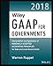 Wiley GAAP for Governments 2018: Interpretation and Application of Generally Accepted Accounting Principles for State and Local Governments