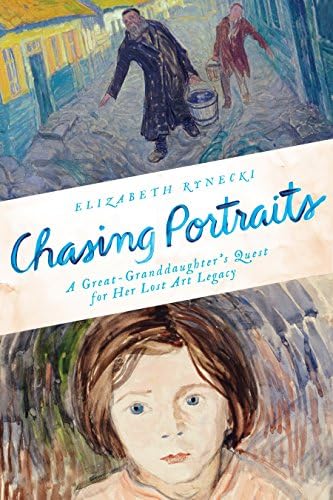 Chasing Portraits: A Great-Granddaughter's Quest for Her Lost Art Legacy Hardcover โ 6 Sep 2016
