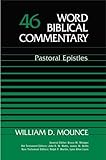 Word Biblical Commentary Vol. 46, Pastoral Epistles by William D. Mounce