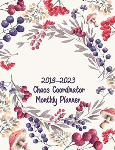 2019-2023 Chaos Coordinator Monthly Planner: 60 Months Pretty Simple Calendar Planner - Get Organized. Get Focused. Take Action Today and Achieve Your Goals